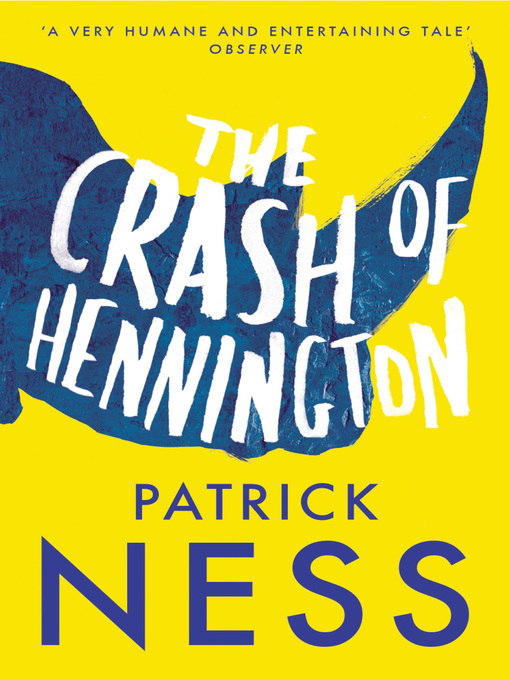 Title details for The Crash of Hennington by Patrick Ness - Wait list
